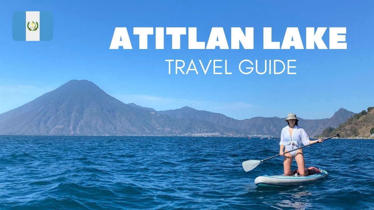Lake Atitlan Travel Guide | Guatemala