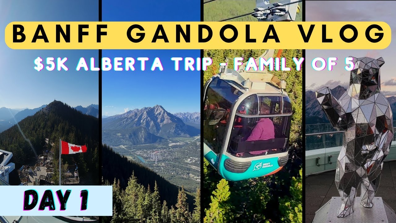 Banff Gondola | Banff National Park Canada | Day 1 Alberta Travel Guide on a $5000 Budget in 7 Days